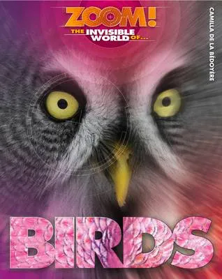Zoom! the Invisible World of Birds