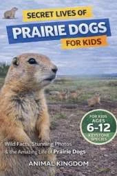 Secret Lives of Prairie Dogs for Kids