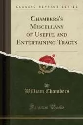 Chambers's Miscellany of Useful and Entertaining Tracts (Classic Reprint)