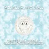 When the Moon Was Born
