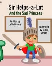 Sir Helps-a-Lot and the Sad Princess