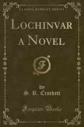 Lochinvar a Novel (Classic Reprint)