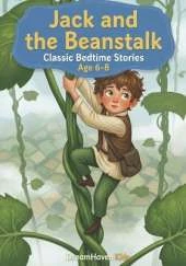 Classic Bedtime Stories - Jack and the Beanstalk: Classic Short Stories About Friendship, Courage, Kindness, Adventure For Kids Ages 6-8