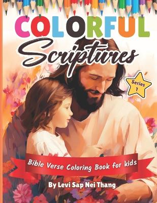 Colorful Scripture Bible Verse Coloring Book For Kids By Levi Sap Nei Thang: Series 1