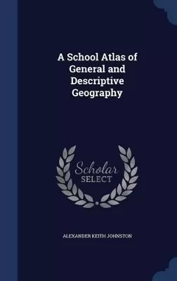 A School Atlas of General and Descriptive Geography