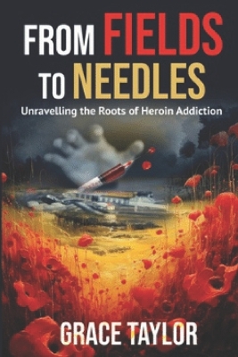 From Fields to Needles: Unravelling the Roots of Heroin Addiction