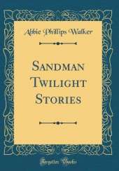 Sandman Twilight Stories (Classic Reprint)