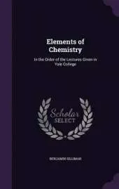 Elements of Chemistry: In the Order of the Lectures Given in Yale College