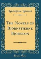 The Novels of Björnstjerne Björnson (Classic Reprint)