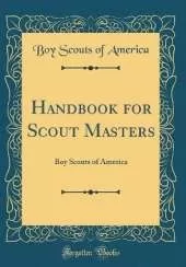 Handbook for Scout Masters: Boy Scouts of America (Classic Reprint)