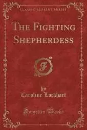 The Fighting Shepherdess (Classic Reprint)