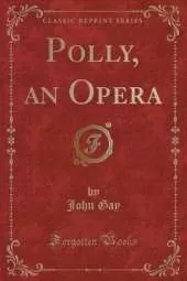 Polly, an Opera (Classic Reprint)
