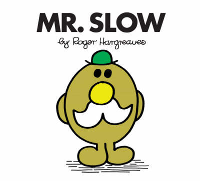 Mr. Slow