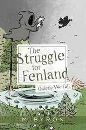 The Struggle for Fenland: Quietly We Fall