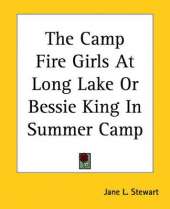 The Camp Fire Girls At Long Lake Or Bessie King In Summer Camp