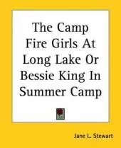 The Camp Fire Girls At Long Lake Or Bessie King In Summer Camp