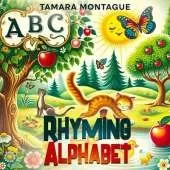 ABC Rhyming Alphabet: Verses and beautiful illustrations to capture the imagination of the young and the young at heart