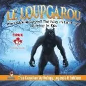 Le Loup Garou - French Canadian Werewolf That Failed Its Easter Duty Mythology for Kids True Canadian Mythology, Legends & Folklore
