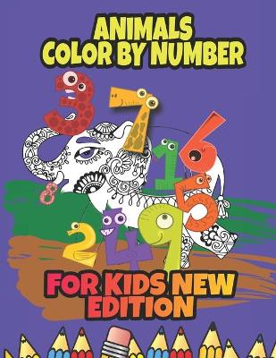 Animals Color by Number for Kids new edition: Fun Kids Activity Books, Unique Color By Number Design for drawing and coloring Stress Relieving Designs for Kids Relaxation Creative have, Stress Relieving Designs for Kids Relaxation...Animals