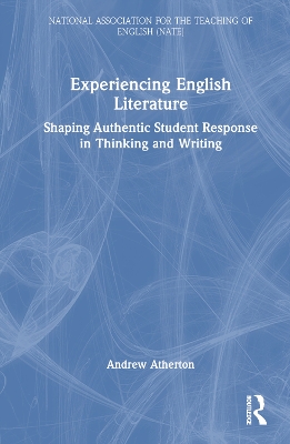Experiencing English Literature: Shaping Authentic Student Response in Thinking and Writing
