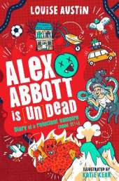 Alex Abbott is Undead: Diary of a reluctant vampire aged 11 ½