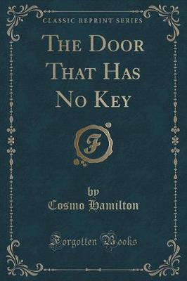 The Door That Has No Key (Classic Reprint)