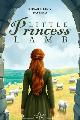 Little Princess Lamb and Fredric the Shepherd Prince: The Story of an Ancient Legacy
