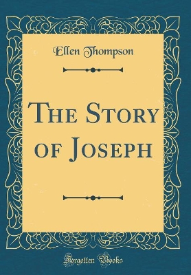The Story of Joseph (Classic Reprint)