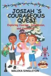 Josiah's Courageous Quest: Exploring Courage, Compassion, and Community