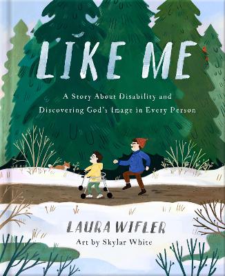 Like Me: A Story About Disability and Discovering God’s Image in Every Person