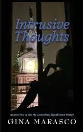Intrusive Thoughts: Volume Two of The My Compelling Significance Trilogy