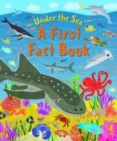 Under The Sea A First Fact Book