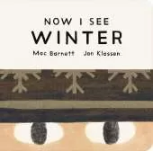 Now I See Winter: One of four seasonal baby board books from a multi-award winning, New York Times bestselling duo