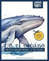 En el océano: My First Spanish Words - In The Ocean. An Early Development Immersion Language Learning Book for Budding Bilingual Babies, Toddler, and Children