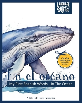 En el océano: My First Spanish Words - In The Ocean. An Early Development Immersion Language Learning Book for Budding Bilingual Babies, Toddler, and Children