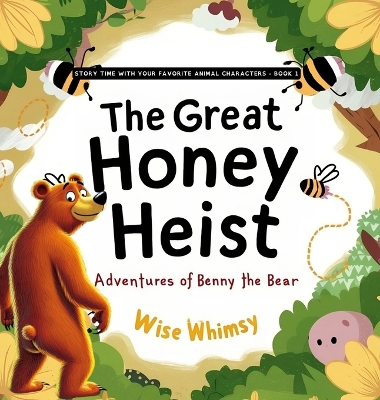 The Great Honey Heist: Adventures of Benny the Bear