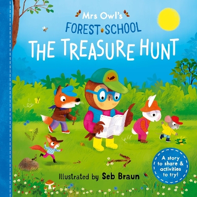 Mrs Owl’s Forest School: The Treasure Hunt: A story to share & activities to try