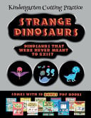 Kindergarten Cutting Practice (Strange Dinosaurs - Cut and Paste): This book comes with a collection of downloadable PDF books that will help your child make an excellent start to his/her education. Books are designed to improve hand-eye coordination, d