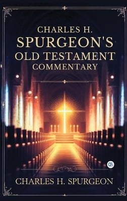 Charles H. Spurgeon's Whole Bible Commentary