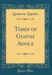 Times of Gustaf Adolf (Classic Reprint)