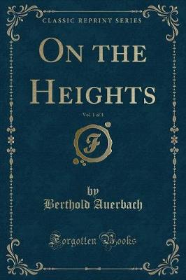 On the Heights, Vol. 1 of 3 (Classic Reprint)