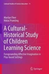 A Cultural-Historical Study of Children Learning Science: Foregrounding Affective Imagination in Play-based Settings