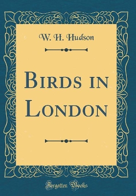 Birds in London (Classic Reprint)