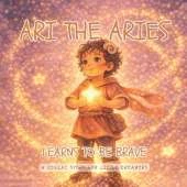 Ari the Aries Learns to be Brave: A Zodiac Story for Little Dreamers