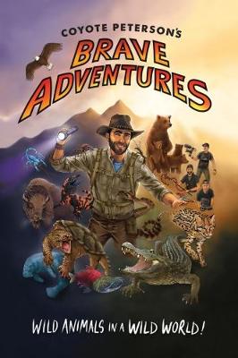 Coyote Peterson's Brave Adventures: Wild Animals in a Wild World