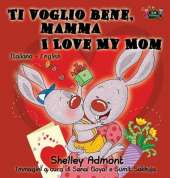 Ti Voglio Bene, Mamma I Love My Mom: Italian English Bilingual Edition
