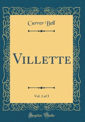Villette, Vol. 1 of 3 (Classic Reprint)