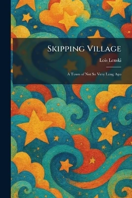 Skipping Village: A Town of Not So Very Long Ago