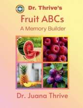 Dr. Thrive's Fruit ABCs: A Memory Builder