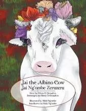 Jai the Albino Cow: Jai Ng'Ombe Zeruzeru